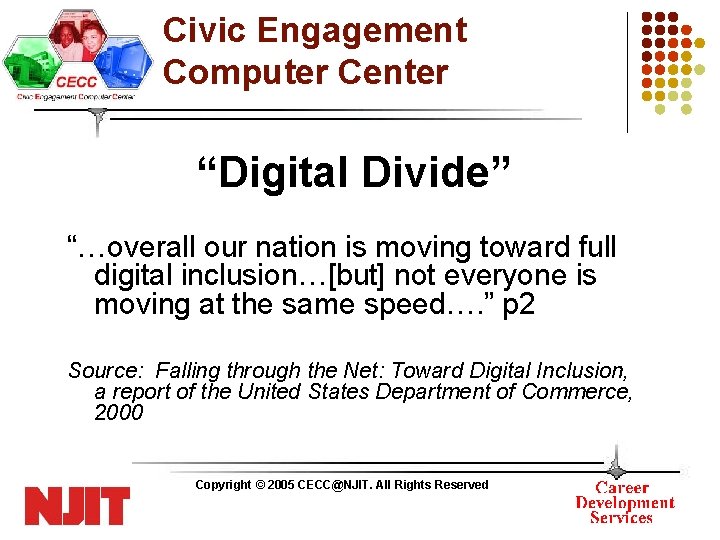 Civic Engagement Computer Center “Digital Divide” “…overall our nation is moving toward full digital