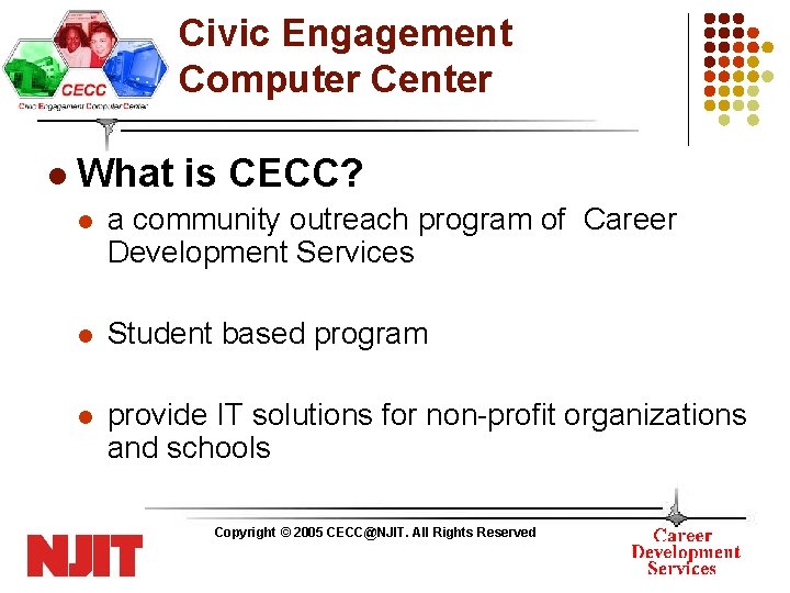 Civic Engagement Computer Center l What is CECC? l a community outreach program of