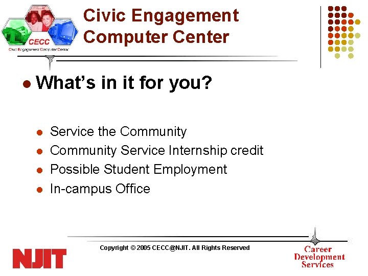 Civic Engagement Computer Center l What’s in it for you? l l Service the