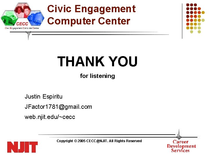 Civic Engagement Computer Center THANK YOU for listening Justin Espiritu JFactor 1781@gmail. com web.