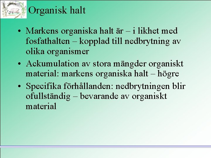 Organisk halt • Markens organiska halt är – i likhet med fosfathalten – kopplad