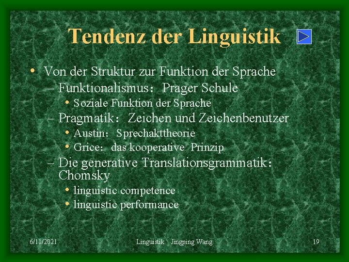 Tendenz der Linguistik • Von der Struktur zur Funktion der Sprache – Funktionalismus：Prager Schule