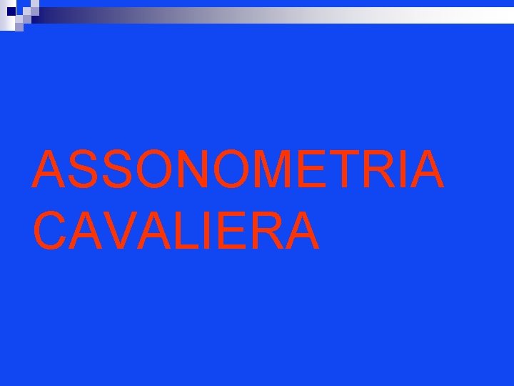 ASSONOMETRIA CAVALIERA 