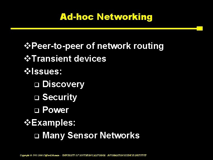 Ad-hoc Networking v. Peer-to-peer of network routing v. Transient devices v. Issues: q Discovery
