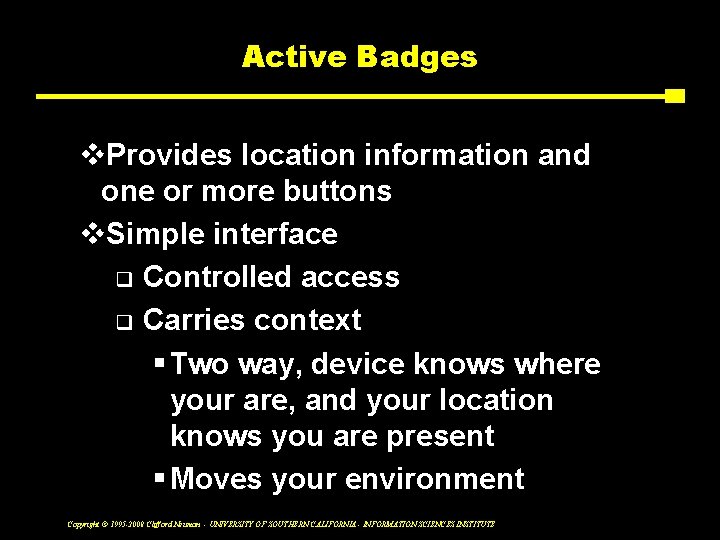 Active Badges v. Provides location information and one or more buttons v. Simple interface