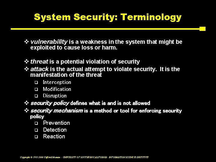 System Security: Terminology v vulnerability is a weakness in the system that might be