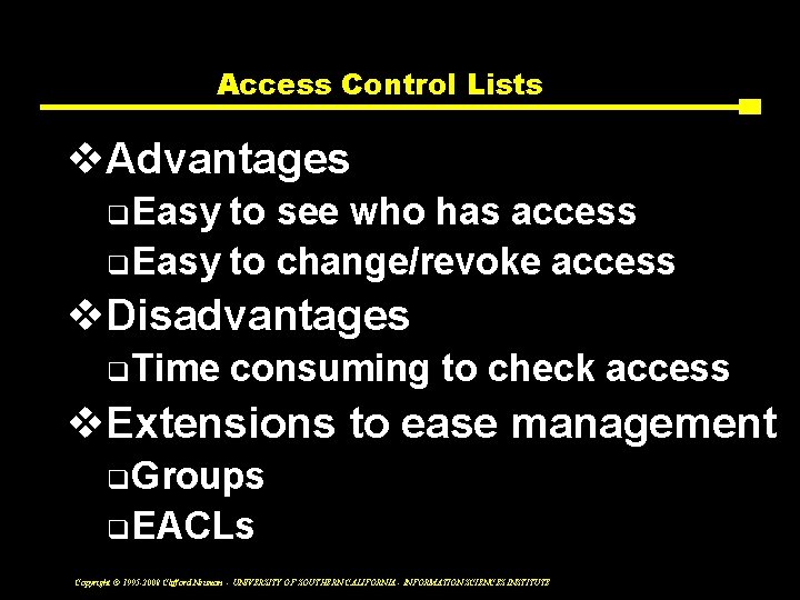 Access Control Lists v. Advantages q Easy to see who has access q Easy