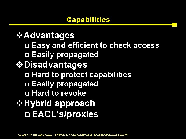 Capabilities v. Advantages Easy and efficient to check access q Easily propagated q v.