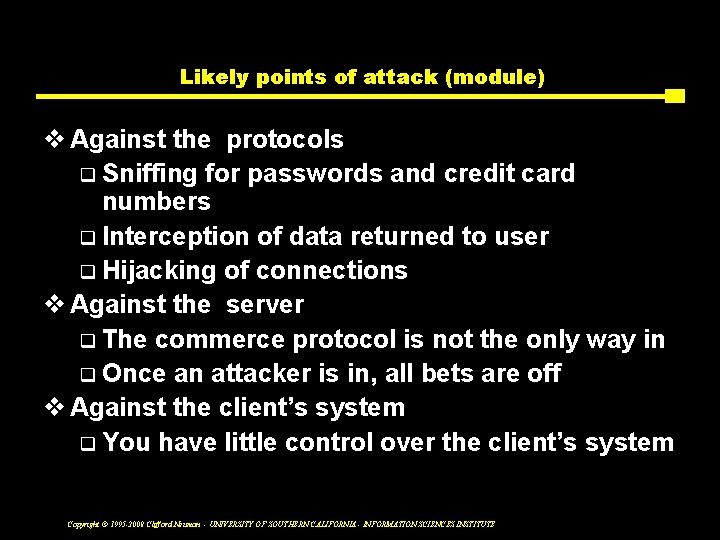 Likely points of attack (module) v Against the protocols q Sniffing for passwords and