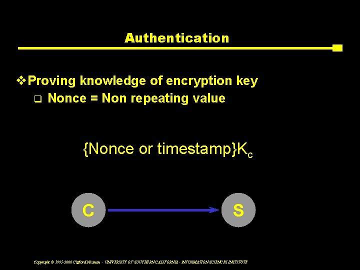 Authentication v. Proving knowledge of encryption key q Nonce = Non repeating value {Nonce