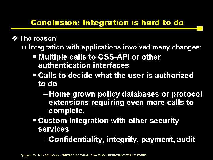 Conclusion: Integration is hard to do v The reason q Integration with applications involved
