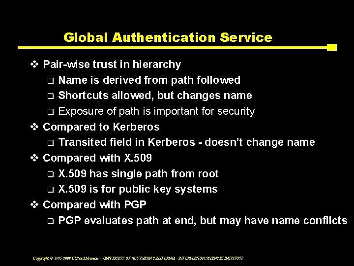 Global Authentication Service v Pair-wise trust in hierarchy q Name is derived from path