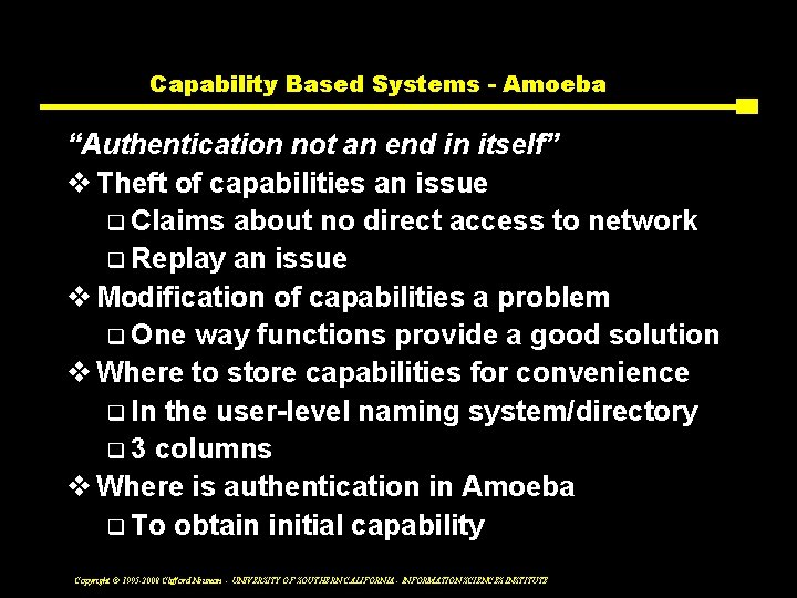 Capability Based Systems - Amoeba “Authentication not an end in itself” v Theft of