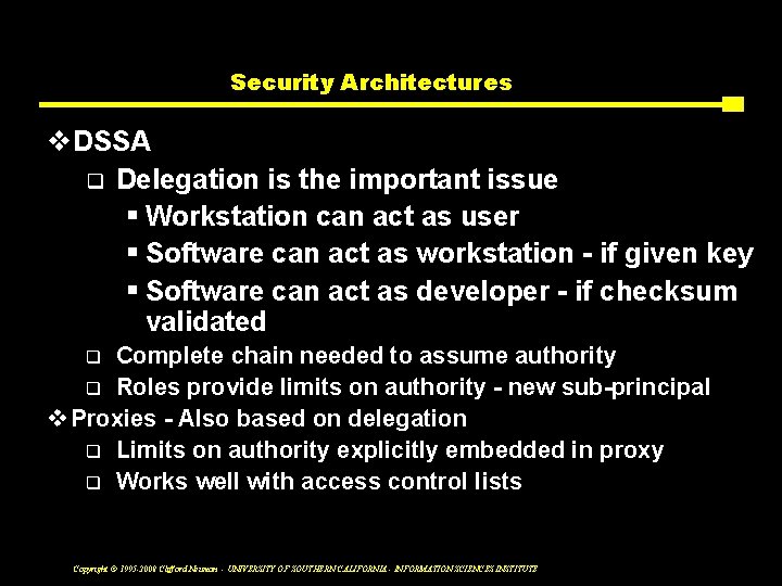 Security Architectures v. DSSA q Delegation is the important issue § Workstation can act