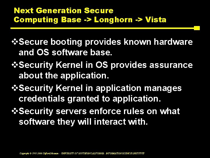 Next Generation Secure Computing Base -> Longhorn -> Vista v. Secure booting provides known