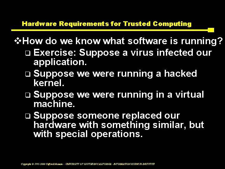 Hardware Requirements for Trusted Computing v. How do we know what software is running?