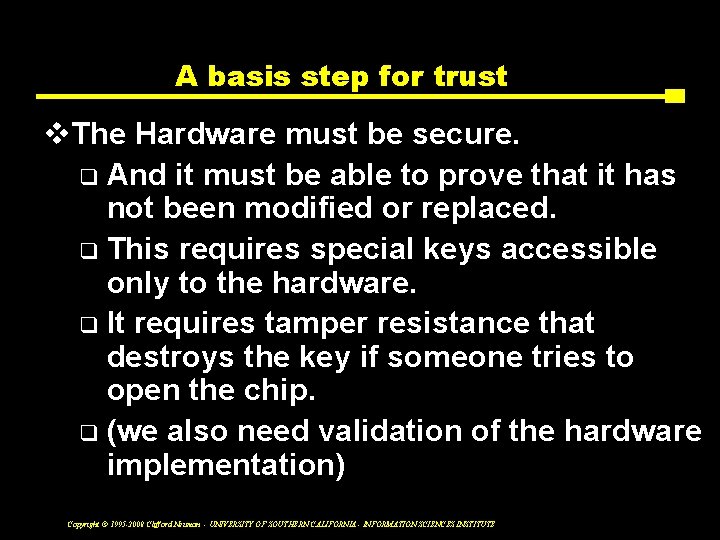 A basis step for trust v. The Hardware must be secure. q And it