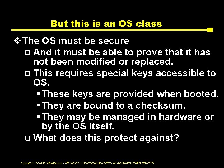 But this is an OS class v. The OS must be secure q And