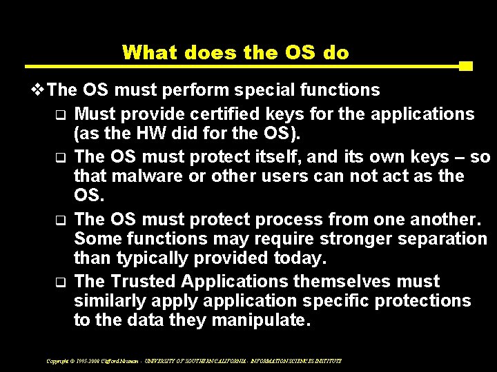 What does the OS do v. The OS must perform special functions q Must