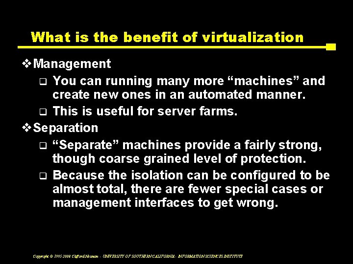 What is the benefit of virtualization v. Management q You can running many more