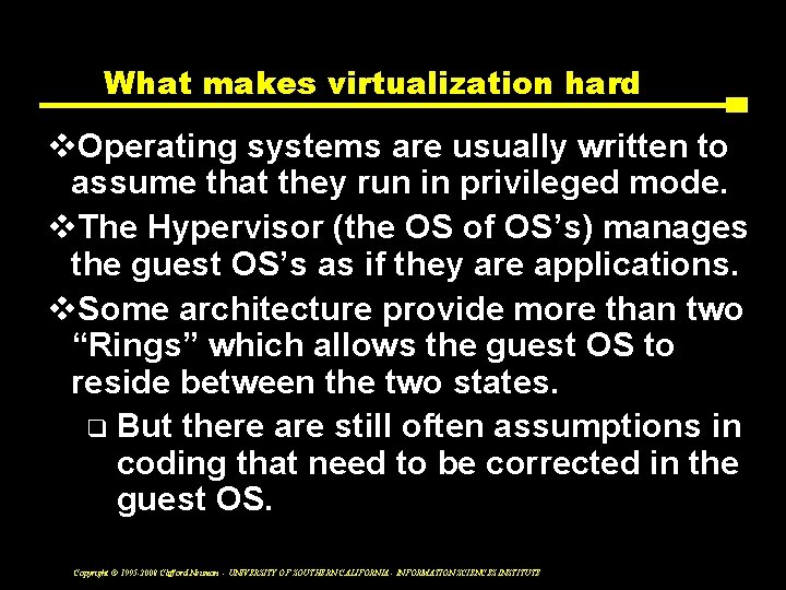 What makes virtualization hard v. Operating systems are usually written to assume that they