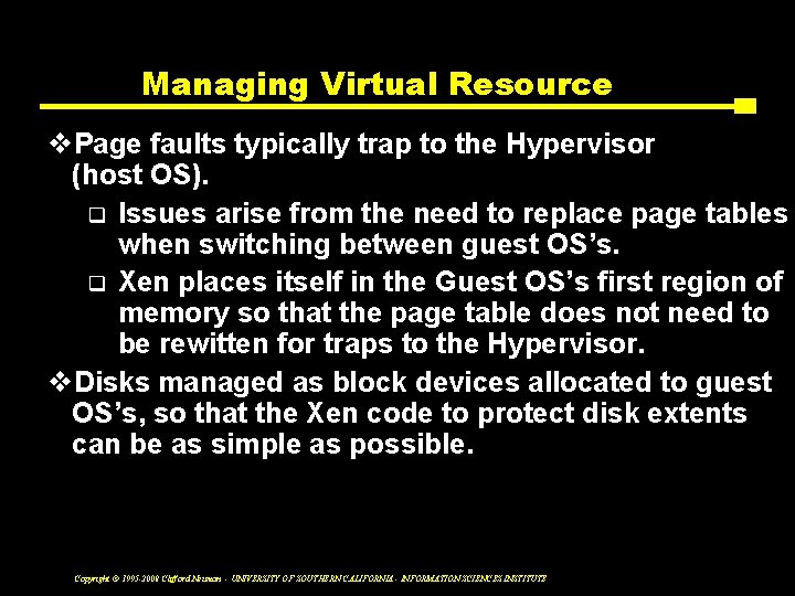 Managing Virtual Resource v. Page faults typically trap to the Hypervisor (host OS). q