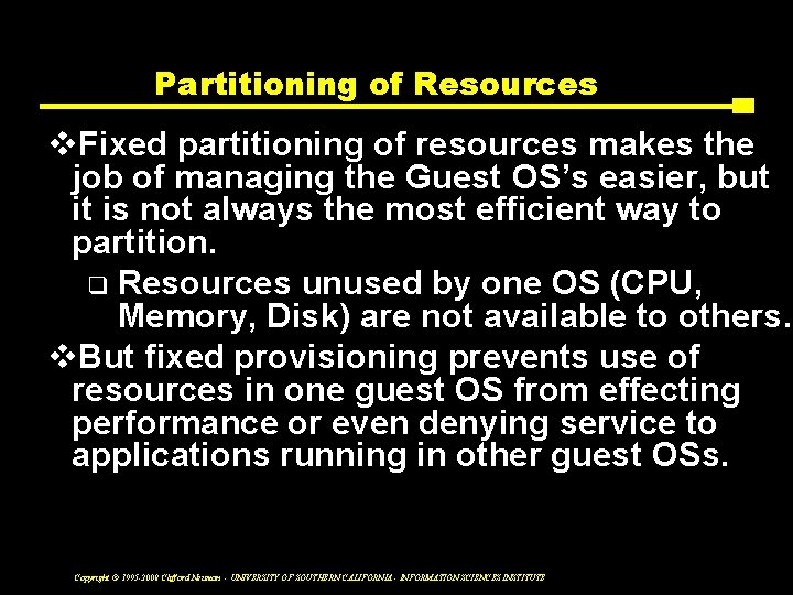 Partitioning of Resources v. Fixed partitioning of resources makes the job of managing the