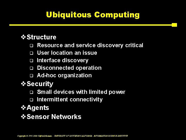 Ubiquitous Computing v. Structure q q q Resource and service discovery critical User location