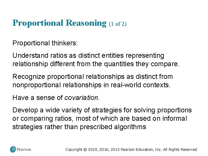 Proportional Reasoning (1 of 2) Proportional thinkers: Understand ratios as distinct entities representing relationship