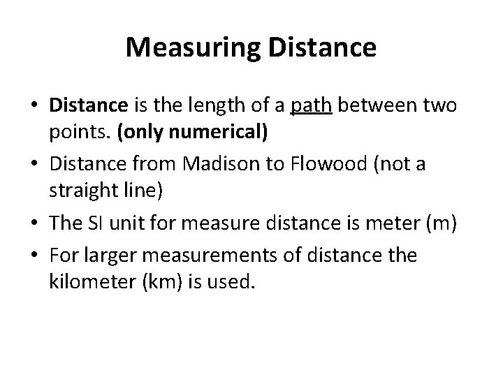 Measuring Distance • Distance is the length of a path between two points. (only