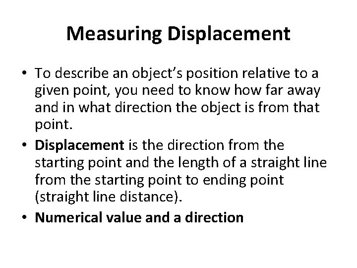 Measuring Displacement • To describe an object’s position relative to a given point, you