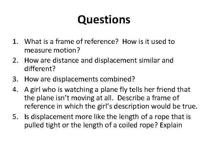 Questions 1. What is a frame of reference? How is it used to measure