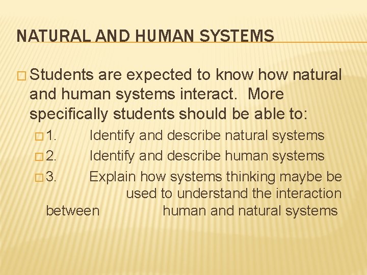 NATURAL AND HUMAN SYSTEMS � Students are expected to know how natural and human