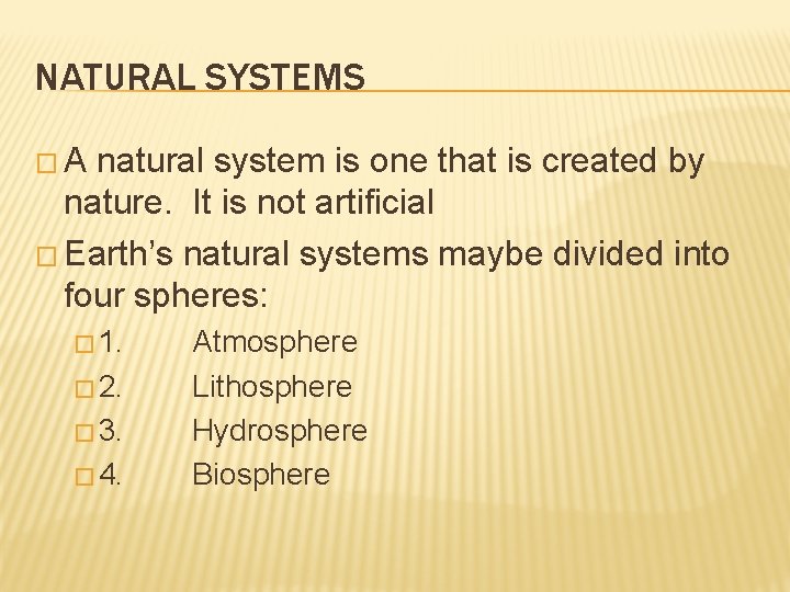 NATURAL SYSTEMS �A natural system is one that is created by nature. It is