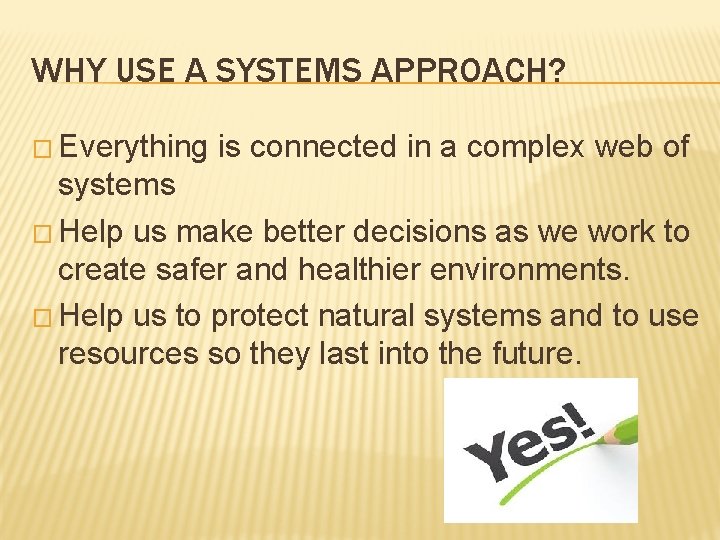 WHY USE A SYSTEMS APPROACH? � Everything is connected in a complex web of