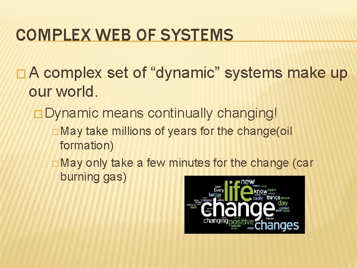 COMPLEX WEB OF SYSTEMS �A complex set of “dynamic” systems make up our world.