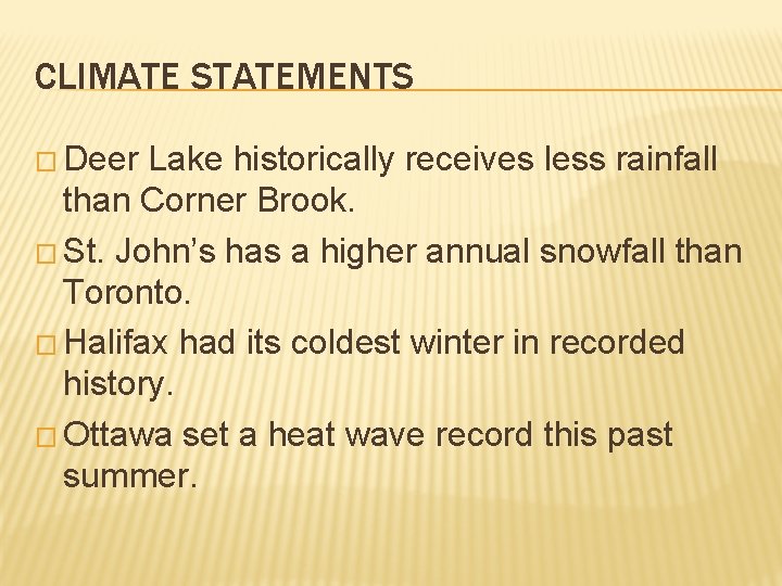 CLIMATE STATEMENTS � Deer Lake historically receives less rainfall than Corner Brook. � St.