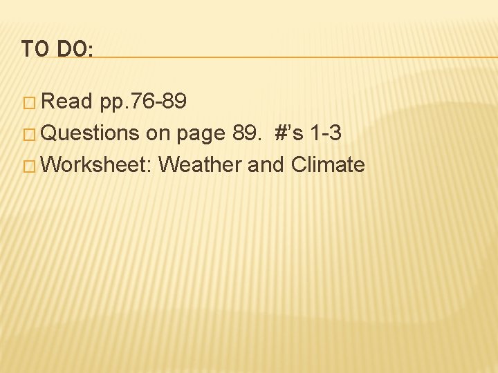 TO DO: � Read pp. 76 -89 � Questions on page 89. #’s 1