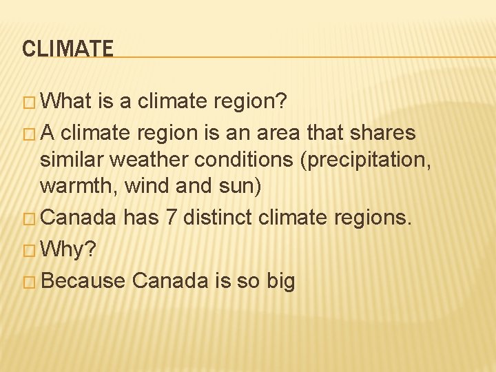 CLIMATE � What is a climate region? � A climate region is an area