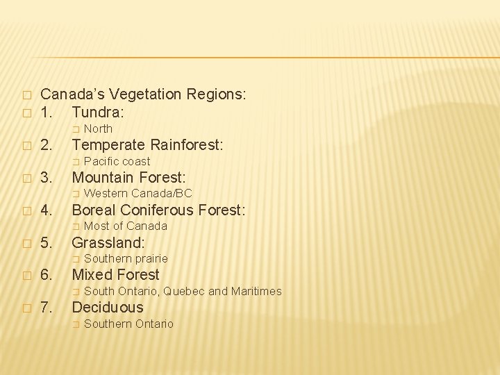 � � Canada’s Vegetation Regions: 1. Tundra: � � 2. Temperate Rainforest: � �