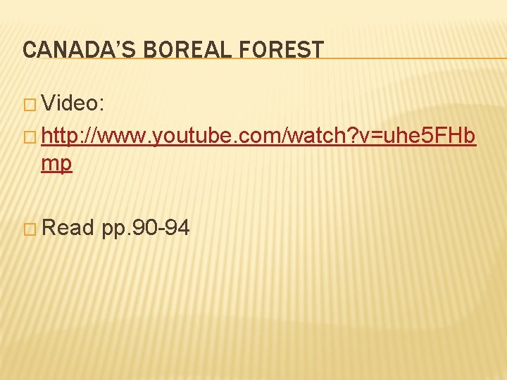 CANADA’S BOREAL FOREST � Video: � http: //www. youtube. com/watch? v=uhe 5 FHb mp