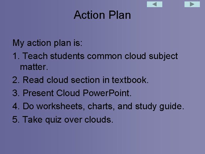 Action Plan My action plan is: 1. Teach students common cloud subject matter. 2.