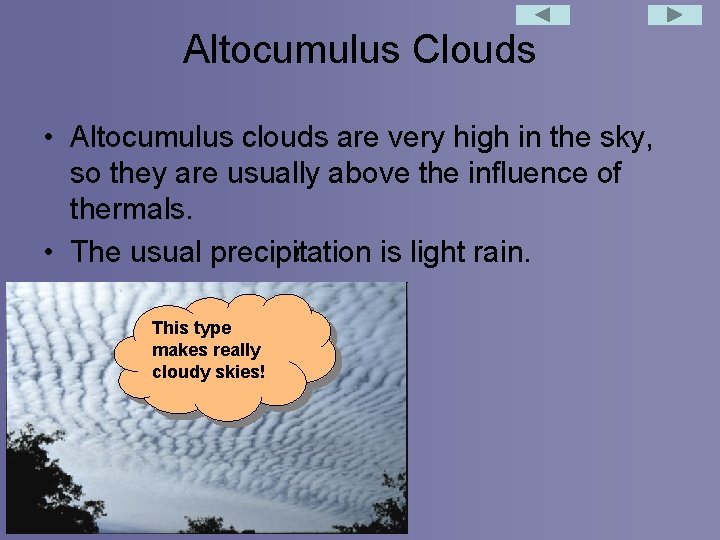 Altocumulus Clouds • Altocumulus clouds are very high in the sky, so they are