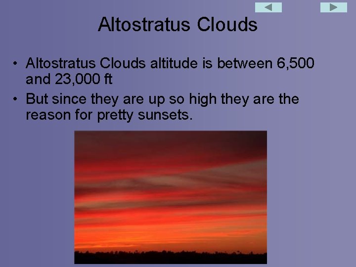Altostratus Clouds • Altostratus Clouds altitude is between 6, 500 and 23, 000 ft
