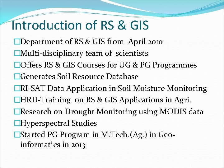 Introduction of RS & GIS �Department of RS & GIS from April 2010 �Multi-disciplinary