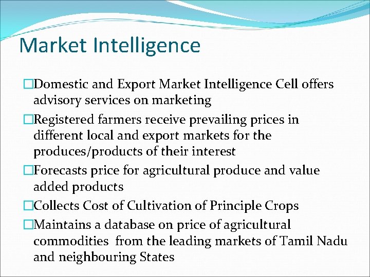 Market Intelligence �Domestic and Export Market Intelligence Cell offers advisory services on marketing �Registered