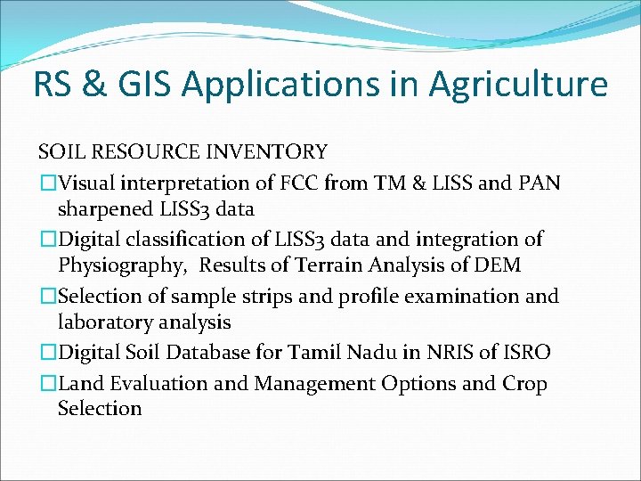 RS & GIS Applications in Agriculture SOIL RESOURCE INVENTORY �Visual interpretation of FCC from