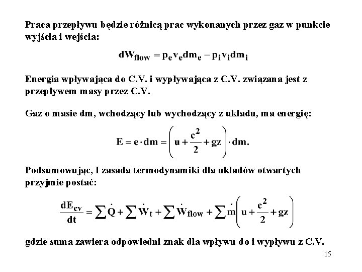 Praca przepływu będzie różnicą prac wykonanych przez gaz w punkcie wyjścia i wejścia: Energia