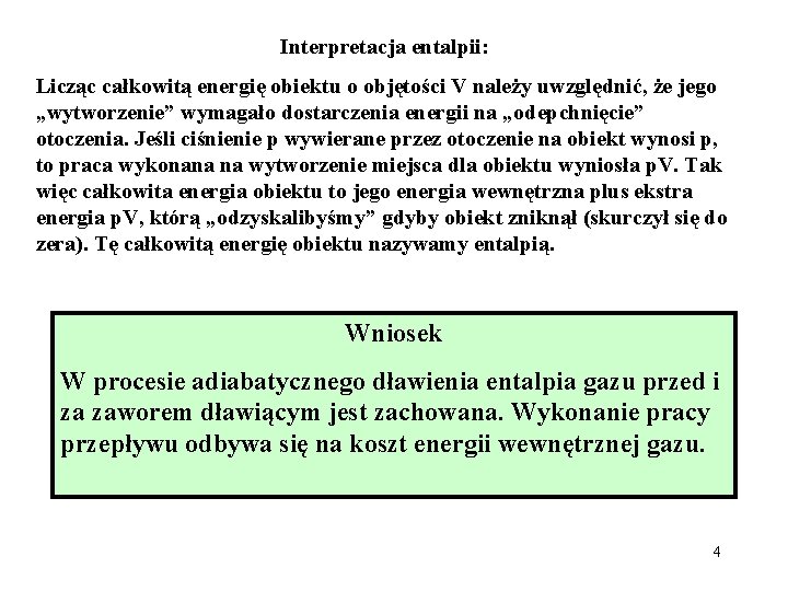 Interpretacja entalpii: Licząc całkowitą energię obiektu o objętości V należy uwzględnić, że jego „wytworzenie”