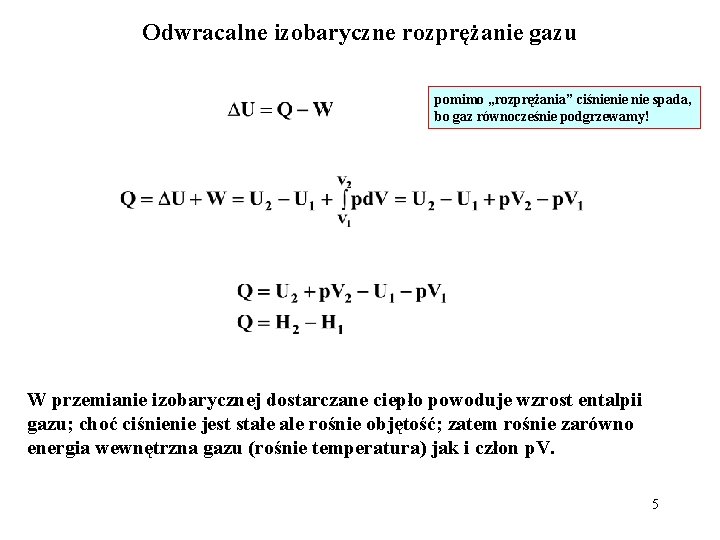 Odwracalne izobaryczne rozprężanie gazu pomimo „rozprężania” ciśnienie spada, bo gaz równocześnie podgrzewamy! W przemianie